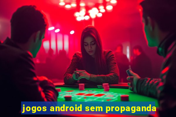 jogos android sem propaganda